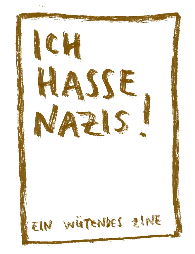 Ich hasse Nazis! Ein wütendes Zine